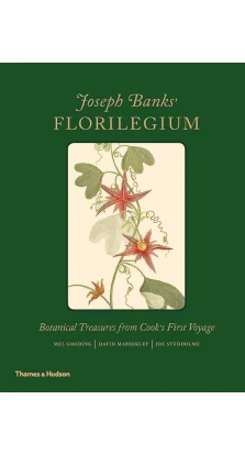 Joseph Banks' Florilegium. Mel Gooding. David Mabberley. Joe Studholme