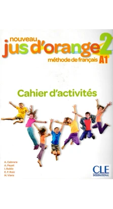 Nouveau Jus d'orange : Cahier d'activites 2 (A1). Adrian Cabrera. Адрієн Пайєт (Adrien Payet)