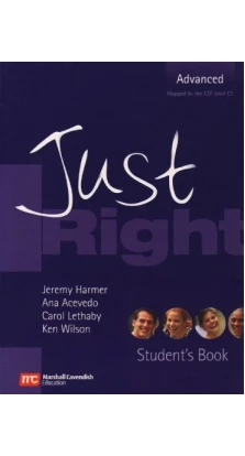 Just Right Advanced. Jeremy Harmer. Carol Lethaby. Ana Acevedo. Ken Wilson