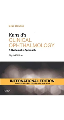 Kanski's Clinical Ophthalmology: A Systematic Approach. Brad Bowling