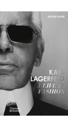 Karl Lagerfeld. A Life in Fashion. Alfons Kaiser