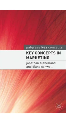 Key Concepts in Marketing. Jonathan Sutherland