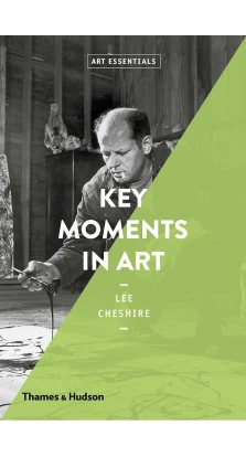 Key Moments in Art. Lee Cheshire