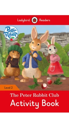 The Peter Rabbit Club. Activity Book. Level 2. Catrin Morris