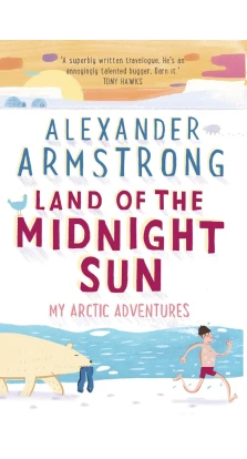 Land of the Midnight Sun. Alexander Armstrong