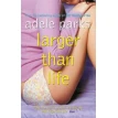 Larger Than Life. Адель Паркс (Adele Parks). Фото 1