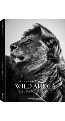 The Family Album of Wild Africa. Laurent Baheux