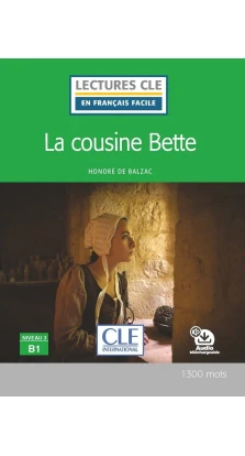 La cousine Bette - Livre + CD. Оноре де Бальзак (Honore De Balzac)