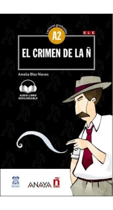 Lecturas Graduadas A2: El crimen de la Ñ + audio descargable. Amelia Blas Nieves