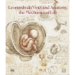 Leonardo da Vinci and Anatomy. The Mechanics of Life. Леонардо да Винчи. Фото 1