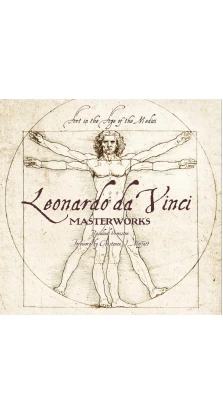 Leonardo da Vinci: Masterworks Art in the Age of the Medici. Rosalind Ormiston