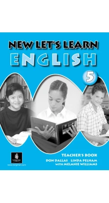 New Let`s Learn English Level 5 Teacher`s Book. Don Dallas. Linda Pelham