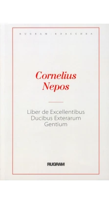 Liber De Excellentibus Ducibus Exterarum Gentium. Nepos Cornelius