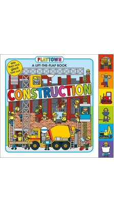 Playtown: Construction: A-Lift-the-Flap-Book. Roger Priddy