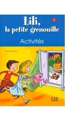 Lili, La petite grenouille 1. Cahier d`activities. Sylvie Meyer-Dreux