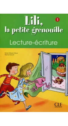 Lili, la petite grenouille 1 - Cahier de lecture - écriture. Sylvie Meyer-Dreux
