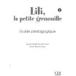 Lili, la petite grenouille: Guide pedagogique 2. Агнес Уиттман-Мальфеттес (Agnes Wittman-Malfettes). Sylvie Meyer-Dreux. Фото 4