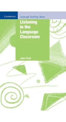 Listening in the Language Classroom. Джон Філд