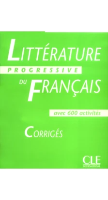 Litterature progressive du francais: Corriges debutant. Nicole Blondeau. Ferroudja Allouache. Marie-Francoise Ne