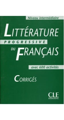 Litterature progressive du francais: Corriges intermediaire. Nicole Blondeau. Ferroudja Allouache. Marie-Francoise Ne
