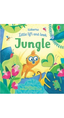 Little Lift and Look Jungle. Anna Milbourne