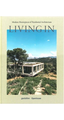 Living In: Modern Masterpieces of Residential Architecture