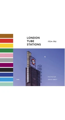 London Tube Stations. 1924-1961. Philip Butler. Joshua Abbott