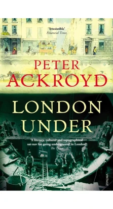 London Under. Питер Акройд (Peter Ackroyd)