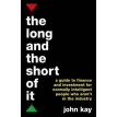 Long and the Short of it: A Guide to Finance and Investment for Normally Intelligent People Who Aren't in the Industry. John Kay. Фото 1