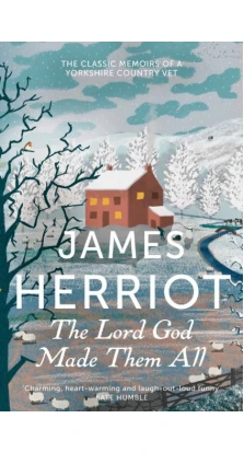 Lord God Made Them All. James Herriot