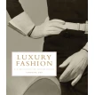 Luxury Fashion: A Global History of Heritage Brands. Caroline Cox. Фото 1