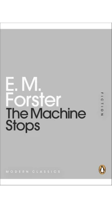 The Machine Stops. E. M. Forster