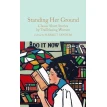 Standing Her Ground: Classic Short Stories by Trailblazing Women. Harriet Sanders. Фото 1