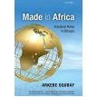 Made in Africa: Industrial Policy in Ethiopia. Arkebe Oqubay. Фото 1