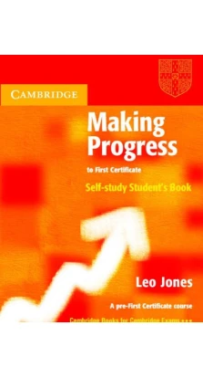 Making Progress to First Certificate Self-study. Student's Book. Leo Jones