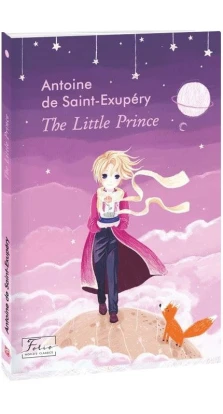 The Little Prince. Антуан де Сент-Экзюпери