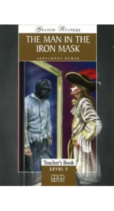 Man in the Iron Mask. Teacher's Book. Level 5 Upper-Intermediate. Александр Дюма (Alexandre Dumas)