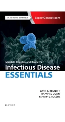 Mandell, Douglas and Bennett's Infectious Disease Essentials. John E. Bennett. Raphael Dolin. Martin J. Blaser