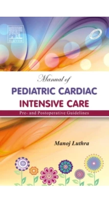 Manual of Pediatric Cardiac Intensive Care. Manoj Luthra