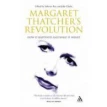 Margaret Thatcher's Revolution: How It Happened and What It Meant [Paperback]. John Clarke. Subroto Roy. Фото 1