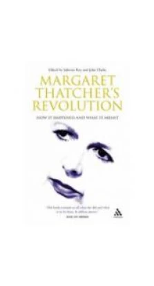 Margaret Thatcher's Revolution: How It Happened and What It Meant [Paperback]. Subroto Roy. John Clarke