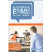 Mastering English through Global Debate. William Eggington. Jennifer Bown. Tony Brown. Катерина Талалакіна. Фото 1