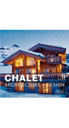 Masterpieces: Chalet Architecture and Design. Michelle Galindo