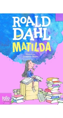 Matilda. Роальд Даль (Roald Dahl)