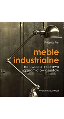 Meble industrialne renowacja i naprawa. Frederic Plun