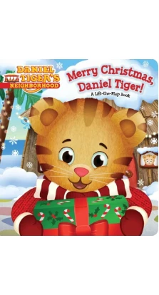 Merry Christmas, Daniel Tiger!: A Lift-The-Flap Book. Angela C. Santomero