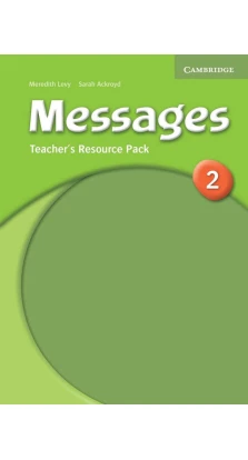 Messages 2 Teacher's Resource Pack. Sarah Ackroyd. Meredith Levy