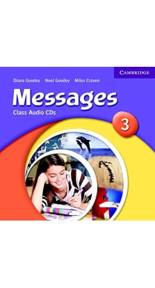 Messages 3. Class Audio CDs. Miles Craven. Diana Goodey. Noel Goodey
