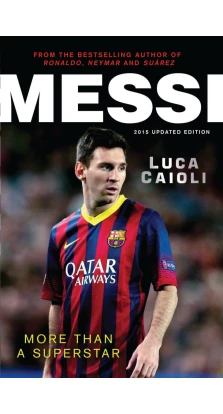 Messi 2015: More Than a Superstar. Лука Кайоли
