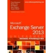 Microsoft Exchange Server 2013. Полное руководство. Крис Амарис. Гай Ярдени. Рэнд Моримото. Майкл Ноэл. Эндрю Аббат. Фото 1